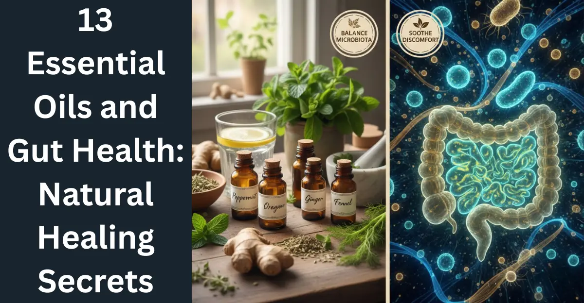 13 Essential Oils and Gut Health: Natural Healing Secrets