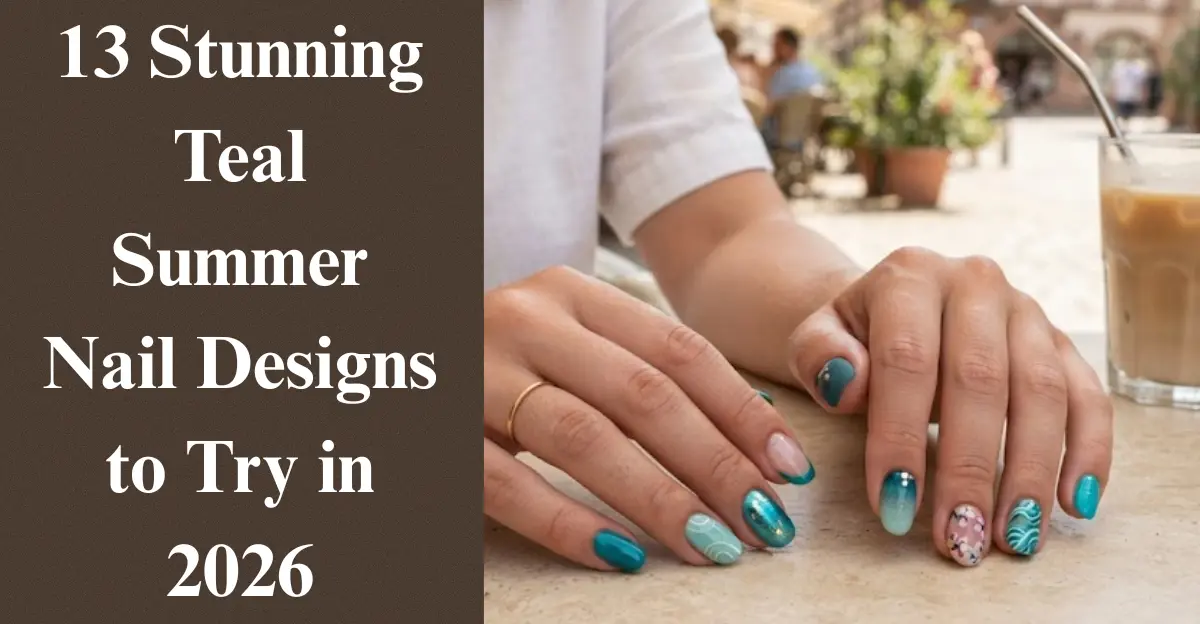 13 Stunning Teal Summer Nail Designs to Try in 2026