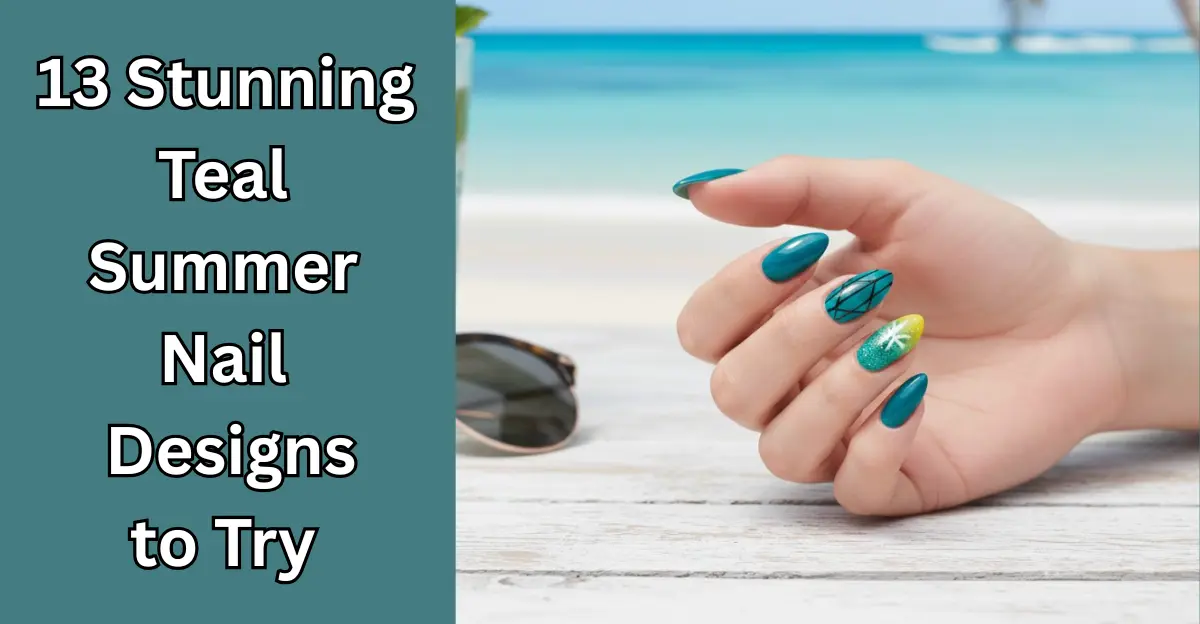 13 Stunning Teal Summer Nail Designs to Try in 2025