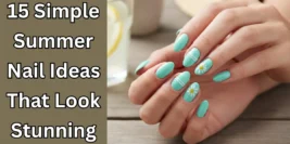 15 Simple Summer Nail Ideas That Look Stunning