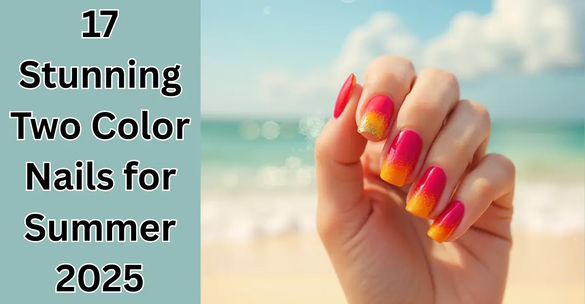 17 Stunning Two Color Nails for Summer 2025