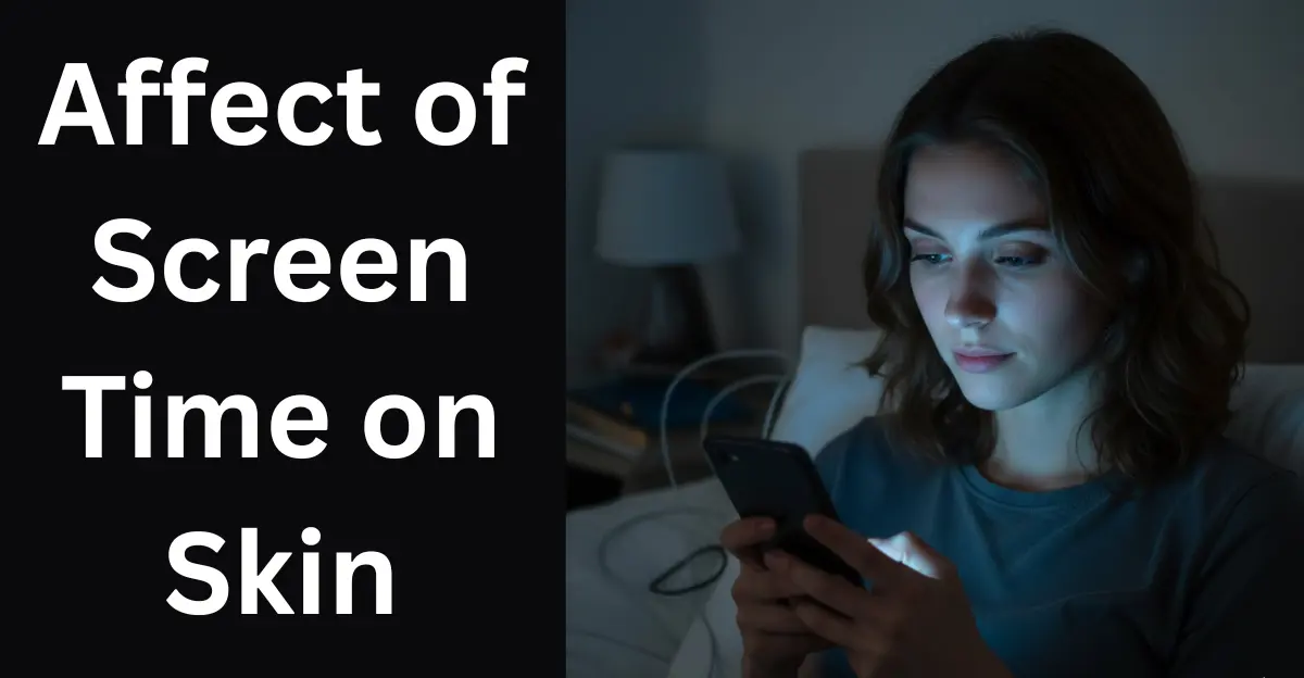 Affect of Screen Time on Skin