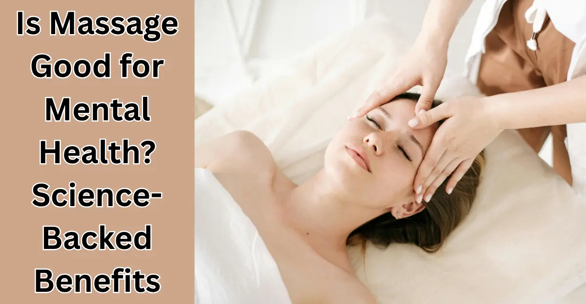 Is Massage Good for Mental Health: Science-Backed Benefits