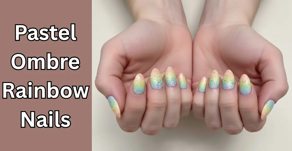 Pastel Ombre Rainbow Nails