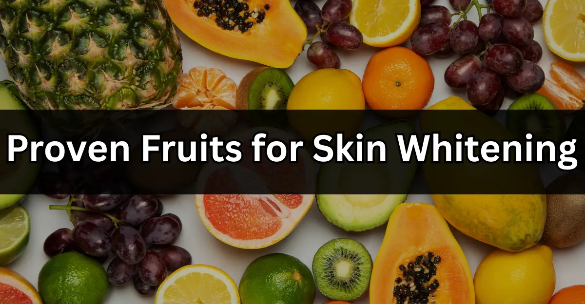 Proven Fruits for Skin Whitening