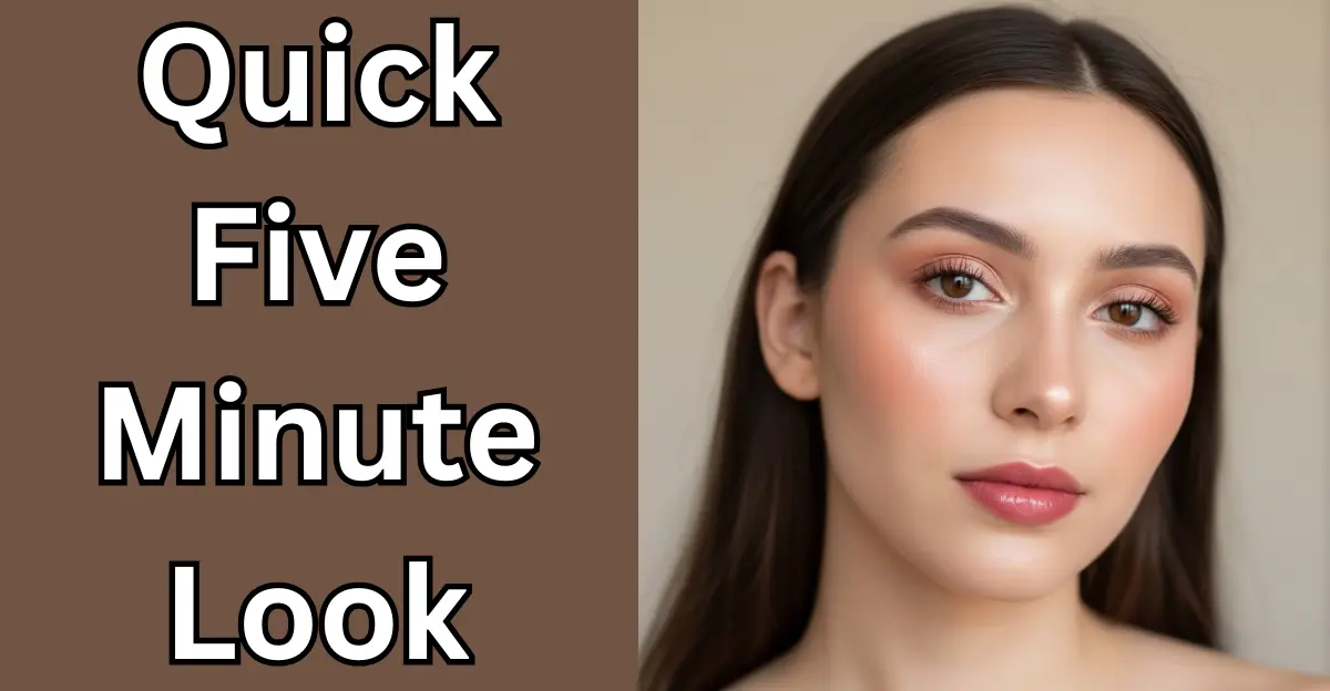 Quick Five-Minute Look Makeup