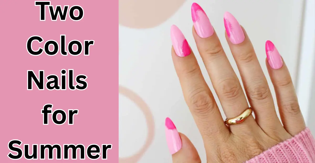 Two Color Nails for Summer