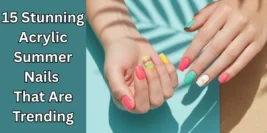 15 Stunning Acrylic Summer Nails That Are Trending