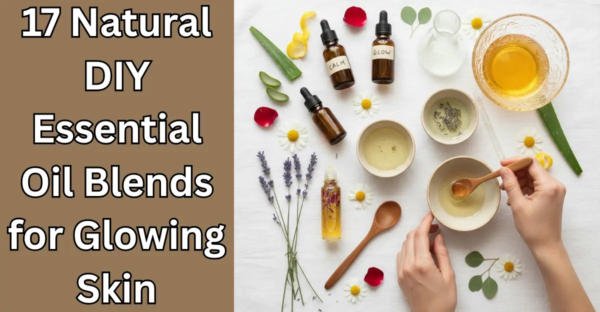 17 Natural DIY Essential Oil Blends for Glowing Skin