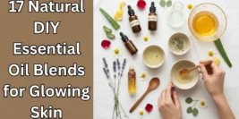 17 Natural DIY Essential Oil Blends for Glowing Skin