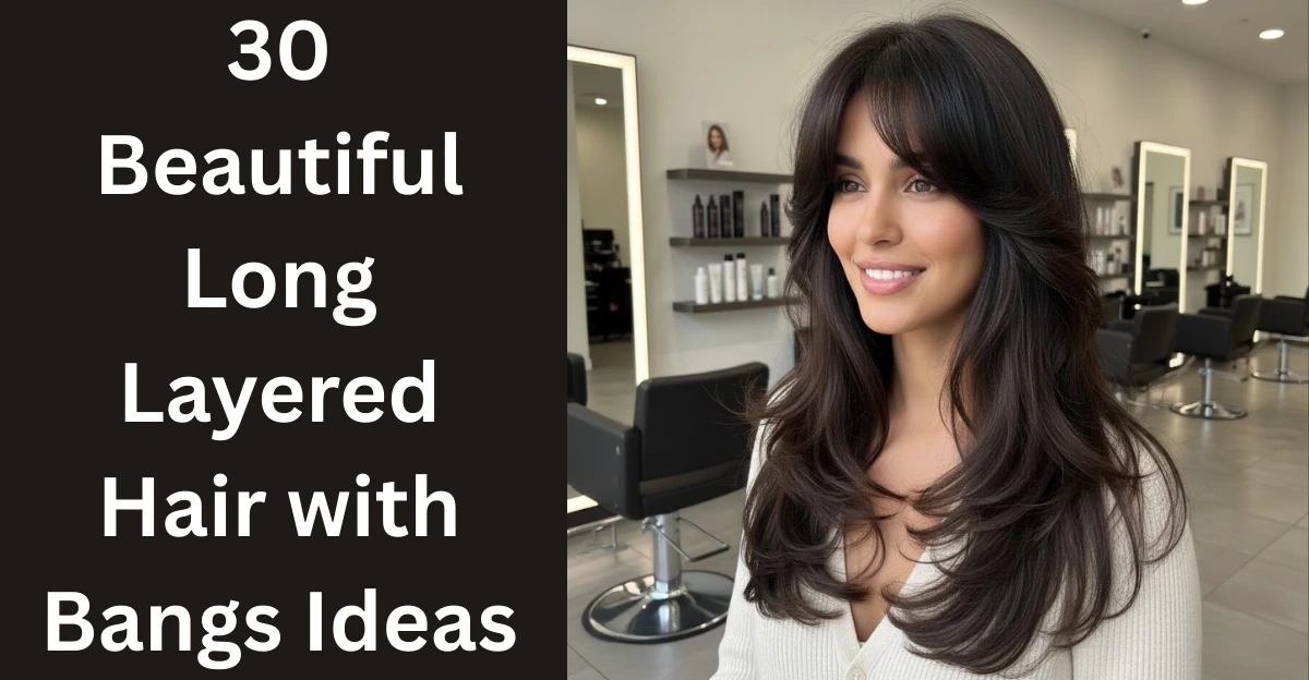 30 Beautiful Long Layered Hair with Bangs Ideas