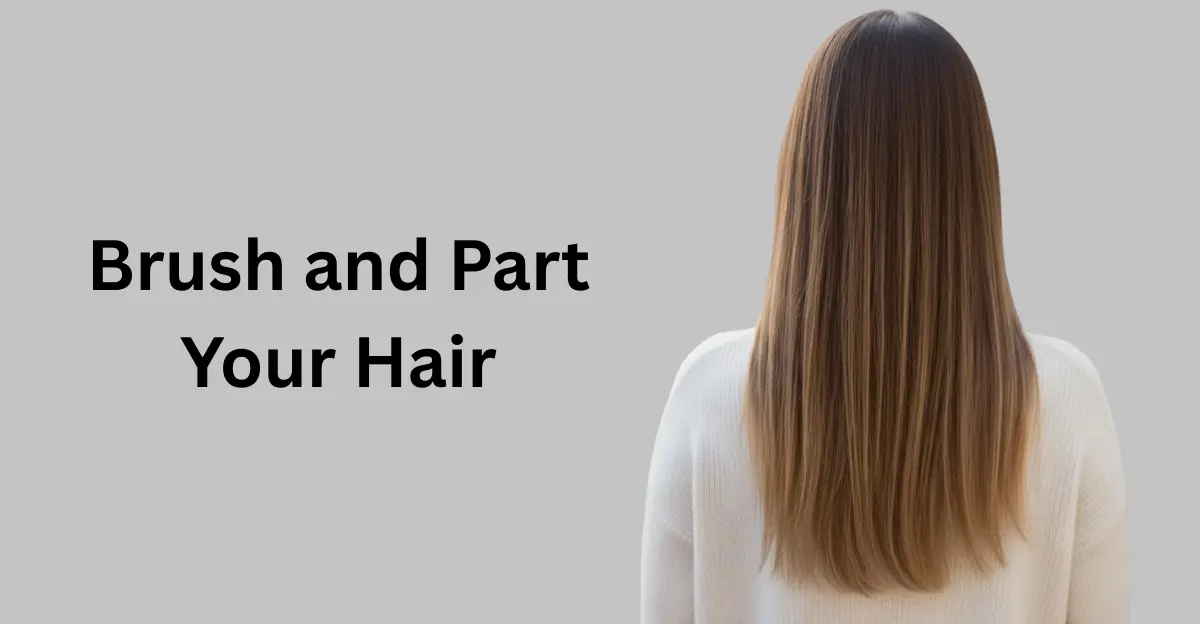 Brush and Part Your Hair