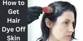 How to Get Hair Dye Off Skin [5 Proven Removal Tips]