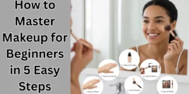 How to Master Makeup for Beginners in 5 Easy Steps