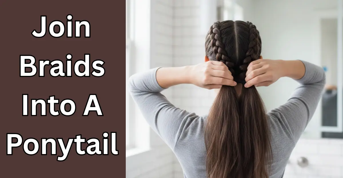 Join Braids Into A Ponytail