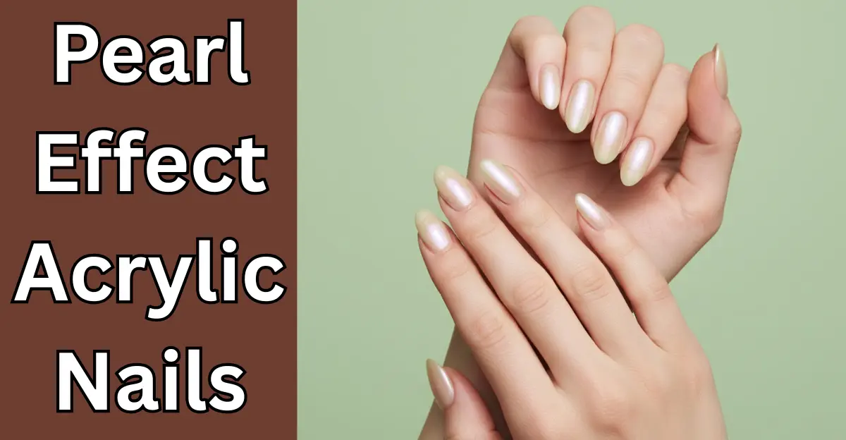 Pearl Effect Acrylic Nails