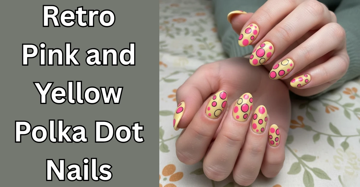 Retro Pink and Yellow Polka Dot Nails