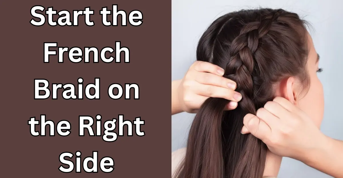 Start the French Braid on the Right Side
