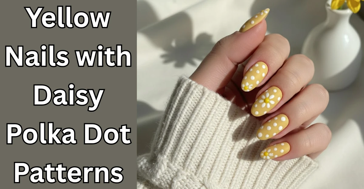 Yellow Nails with Daisy Polka Dot Patterns