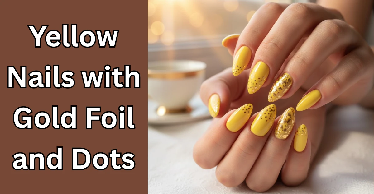 Yellow Nails with Gold Foil and Dots