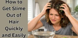How to Get Slime Out of Hair Quickly and Easily