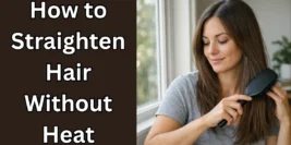 How to Straighten Hair Without Heat: 5 Easy Tips