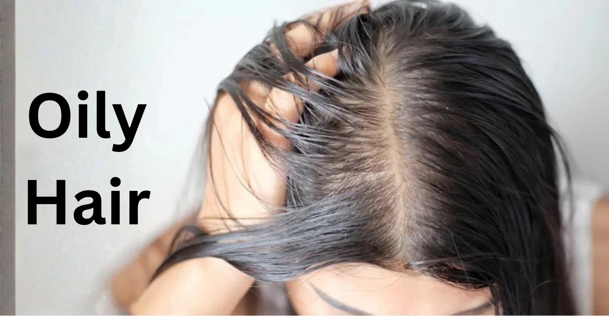 Oily hair