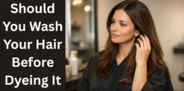 Should You Wash Your Hair Before Dyeing It​