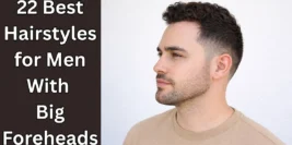 22 Best Hairstyles for Men With Big Foreheads