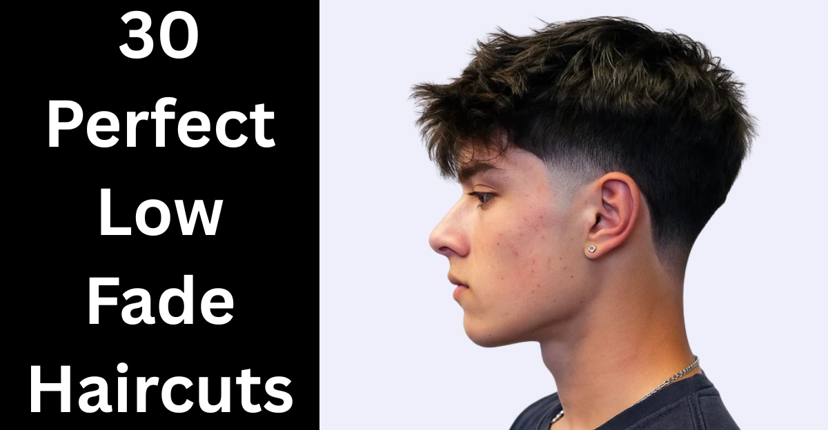 30 Perfect Low Fade Haircuts