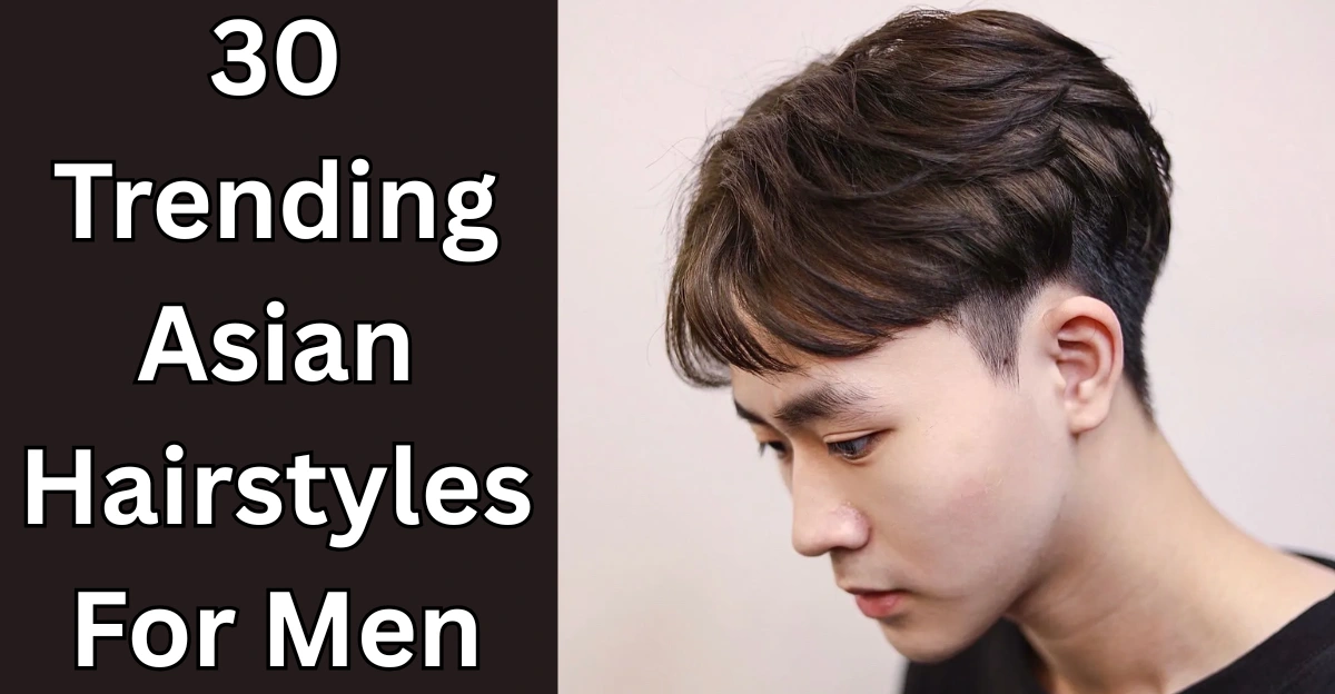 30 Trending Asian Hairstyles For Men