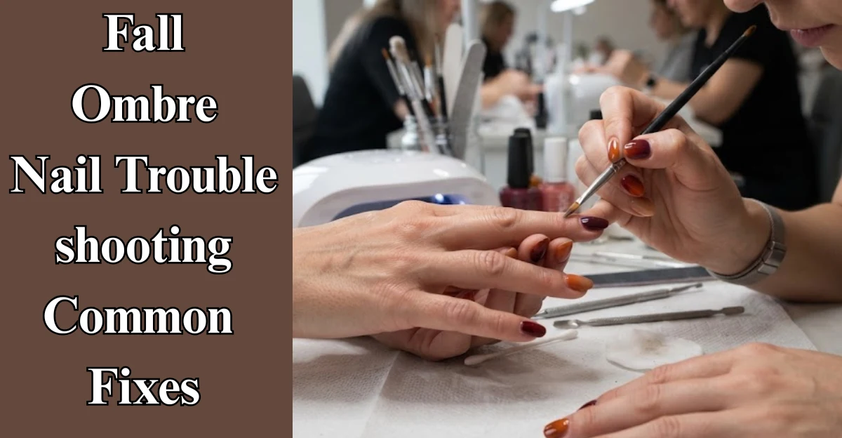 Fall Ombre Nail Troubleshooting: Common Fixes