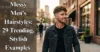 Messy Men's Hairstyles: 29 Trending, Stylish Examples  - Post Thumbnail