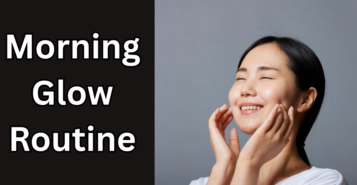 Morning Glow Routine