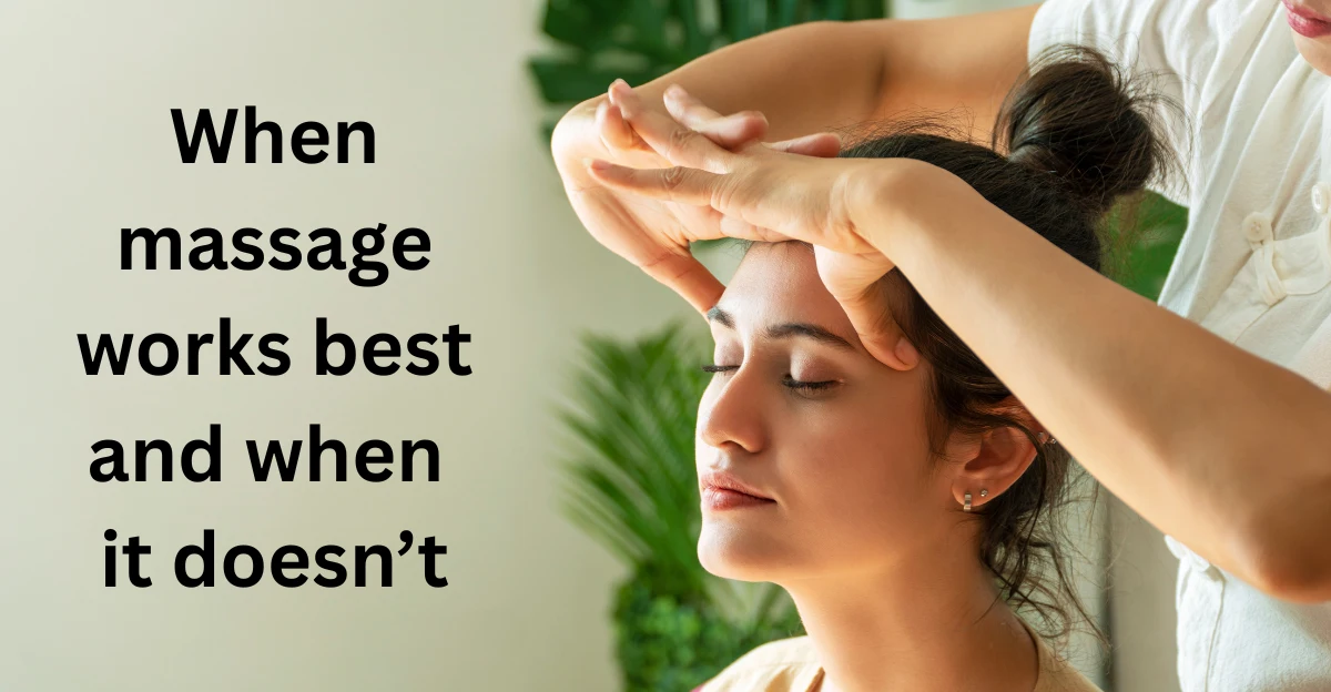 When massage works best and when it doesn’t