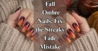 Fall Ombre Nails: Fix the Streaky Fade Mistake