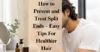 How to Prevent and Treat Split Ends – Easy Tips For Healthier Hair - Post Thumbnail